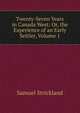 Twenty-Seven Years in Canada West: Or, the Experience of an Early Settler, Volume 1, Samuel Strickland 