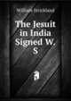 The Jesuit in India Signed W.S, William Strickland 