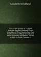 Lives of the Queens of England, from the Norman Conquest: With Anecdotes of Their Courts, Now First Published from Official Records and Other Authentic Documents, Private As Well As Public, Volume 12, Elizabeth Strickland 