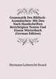 Grammatik Des Biblisch-Aramaischen: Mit Den Nach Handschriften Berichtigten Texten Und Einem Worterbuch (German Edition), Hermann Leberecht Strack 