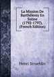 La Mission De Barthelemy En Suisse (1792-1797). (French Edition), Henri Stroehlin 