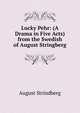 Lucky Pehr: (A Drama in Five Acts) from the Swedish of August Stringberg., August Strindberg 