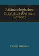 Palaozoologisches Praktikum (German Edition), Ernest Stromer 