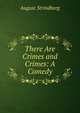 There Are Crimes and Crimes: A Comedy, August Strindberg 