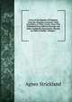 Lives of the Queens of England, from the Norman Conquest: With Anecdotes of Their Courts, Now First Published from Official Records and Other Authentic Documents, Private As Well As Public, Volume 7, Strickland, Agnes, 1796-1874 