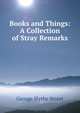 Books and Things: A Collection of Stray Remarks, George Slythe Street 