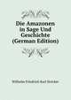 Die Amazonen in Sage Und Geschichte (German Edition), Wilhelm Friedrich Karl Stricker 