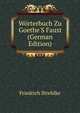 W?rterbuch Zu Goethe'S Faust (German Edition), Friedrich Strehlke 