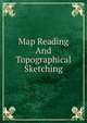 Map Reading And Topographical Sketching, 