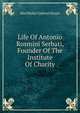 Life Of Antonio Rosmini Serbati, Founder Of The Institute Of Charity, MacWalter Gabriel Stuart 