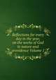 Reflections for every day in the year, on the works of God in nature and providence Volume 1, 
