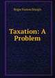 Taxation: A Problem, Roger Faxton Sturgis 