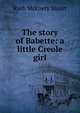 The story of Babette: a little Creole girl, Ruth McEnery Stuart 