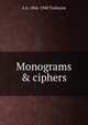 Monograms & ciphers, A A. 1866-1940 Turbayne 