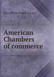 American Chambers of commerce, Kenneth Montague Sturges 
