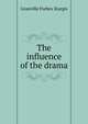 The influence of the drama, Granville Forbes Sturgis 