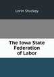 The Iowa State Federation of Labor, Lorin Stuckey 