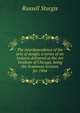 The interdependence of the arts of design; a series of six lectures delivered at the Art Institute of Chicago, being the Scammon lectures for 1904, Russell Sturgis 