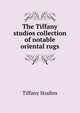 The Tiffany studios collection of notable oriental rugs, Tiffany Studios 