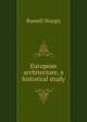 European architecture, a historical study, Russell Sturgis 