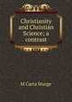 Christianity and Christian Science; a contrast, M Carta Sturge 