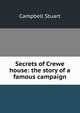 Secrets of Crewe house: the story of a famous campaign, Campbell Stuart 