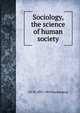 Sociology, the science of human society, J H. W. 1835-1903 Stuckenberg 