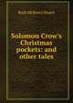 Solomon Crow's Christmas pockets: and other tales, Ruth McEnery Stuart 