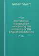 An historical dissertation concerning the antiquity of the English consitution, Gilbert Stuart 