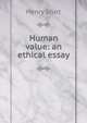 Human value: an ethical essay, Henry Sturt 