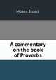 A commentary on the book of Proverbs, Moses Stuart 