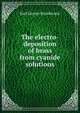 The electro-deposition of brass from cyanide solutions, Earl Grover Sturdevant 