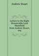 Letters to the Right Honourable Lord Mansfield from Andrew Stuart, esq, Andrew Stuart 
