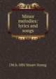 Minor melodies: lyrics and songs, J M. b. 1881 Stuart-Young 