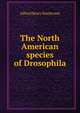The North American species of Drosophila, Alfred Henry Sturtevant 