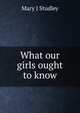 What our girls ought to know, Mary J Studley 