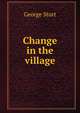 Change in the village, George Sturt 