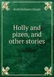 Holly and pizen, and other stories, Ruth McEnery Stuart 