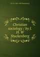 Christian sociology / by J. H. W Stuckenberg, J H. W. 1835-1903 Stuckenberg 