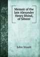 Memoir of the late Alexander Henry Rhind, of Sibster, John Stuart 