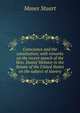 Conscience and the constitution; with remarks on the recent speech of the Hon. Daniel Webster in the Senate of the United States on the subject of slavery, Moses Stuart 