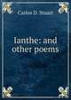 Ianthe: and other poems, Carlos D. Stuart 