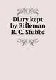 Diary kept by Rifleman B. C. Stubbs, 