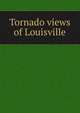 Tornado views of Louisville, 