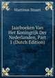 Jaarboeken Van Het Koningrijk Der Nederlanden, Part 1 (Dutch Edition), Martinus Stuart 