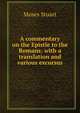 A commentary on the Epistle to the Romans: with a translation and various excursus, Moses Stuart 