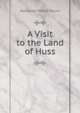 A Visit to the Land of Huss, Alexander Moody Stuart 