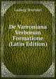 De Varroniana Verborum Formatione (Latin Edition), Ludwig Stuenkel 