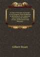 A View of Society in Europe: In Its Progress from Rudeness to Refinement: Or, Inquiries Concerning the History of Law, Government and Manners, Gilbert Stuart 