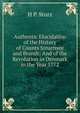 Authentic Elucidation of the History of Counts Struensee and Brandt: And of the Revolution in Denmark in the Year 1772, H P. Sturz 